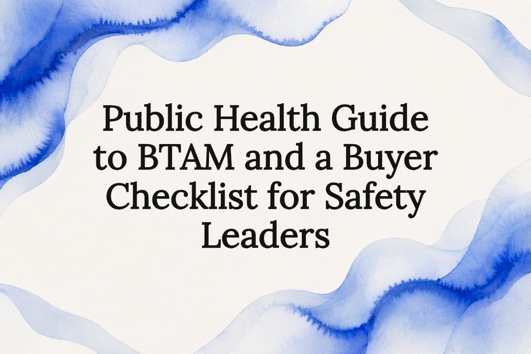 Public Health Guide to BTAM and a Buyer Checklist for Safety Leaders