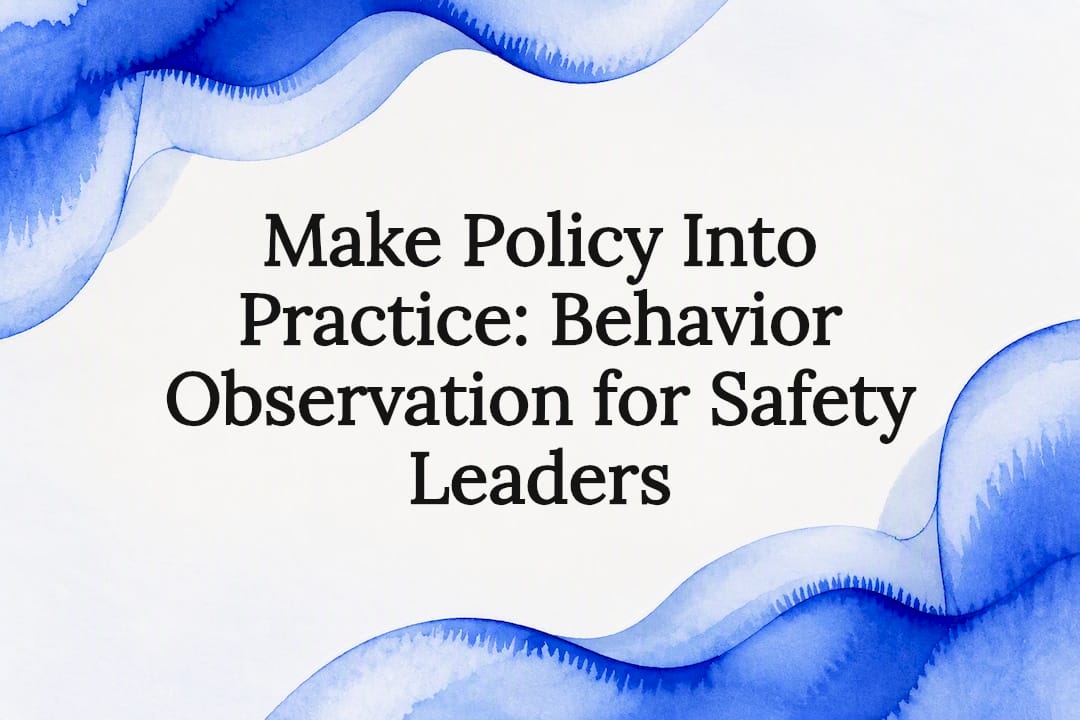 Make Policy Into Practice: Behavior Observation for Safety Leaders