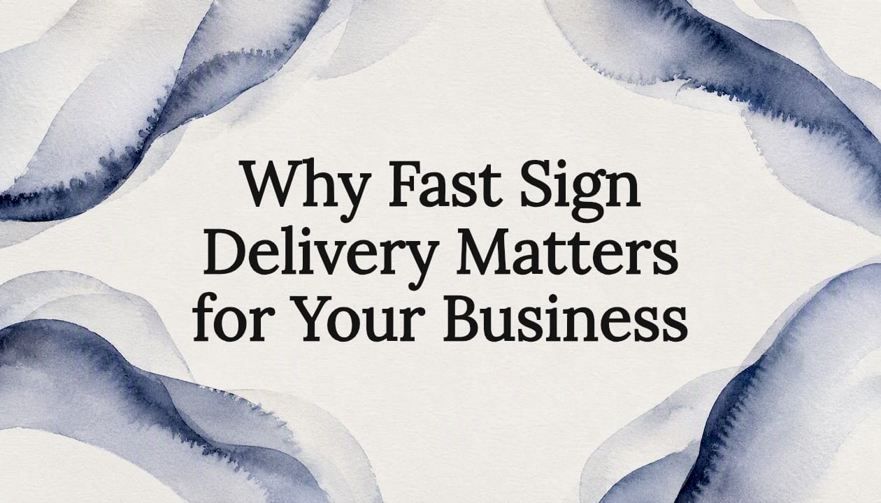 Why Fast Sign Delivery Matters for Your Business
