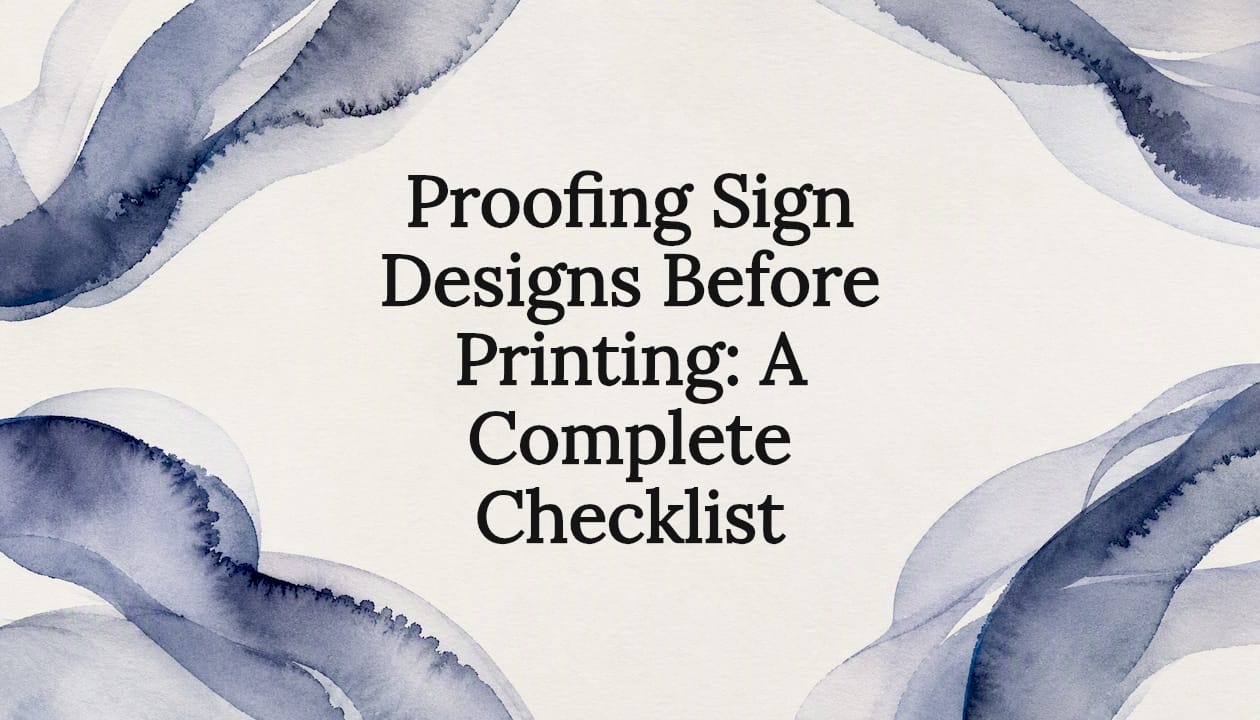 Proofing Sign Designs Before Printing: A Complete Checklist