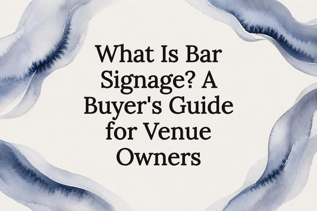 What Is Bar Signage? A Buyer's Guide for Venue Owners