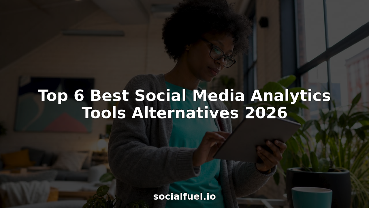 Top 6 Best Social Media Analytics Tools Alternatives 2026