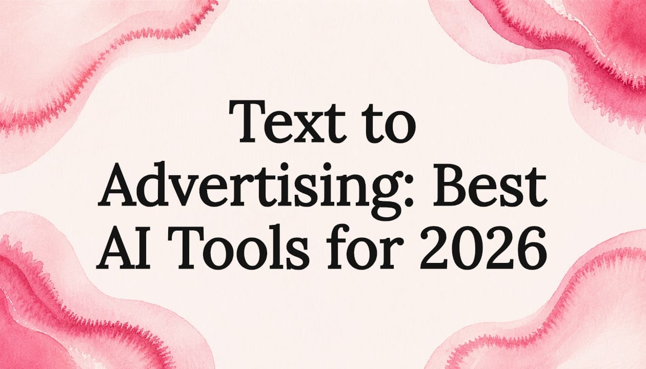 Text to Advertising: Best AI Tools for 2026