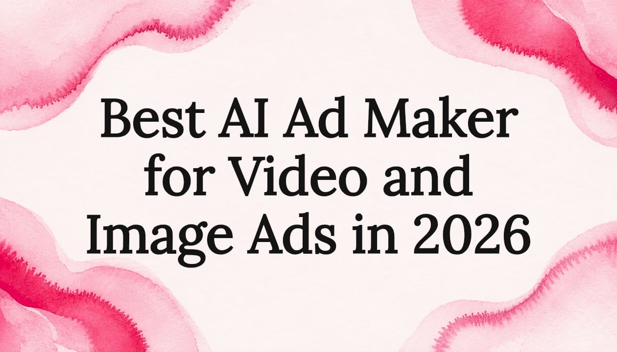 Best AI Ad Maker for Video and Image Ads in 2026