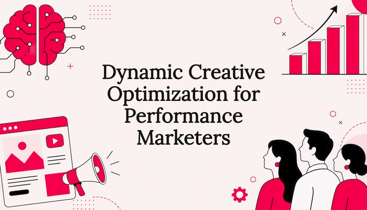 Dynamic Creative Optimization for Performance Marketers