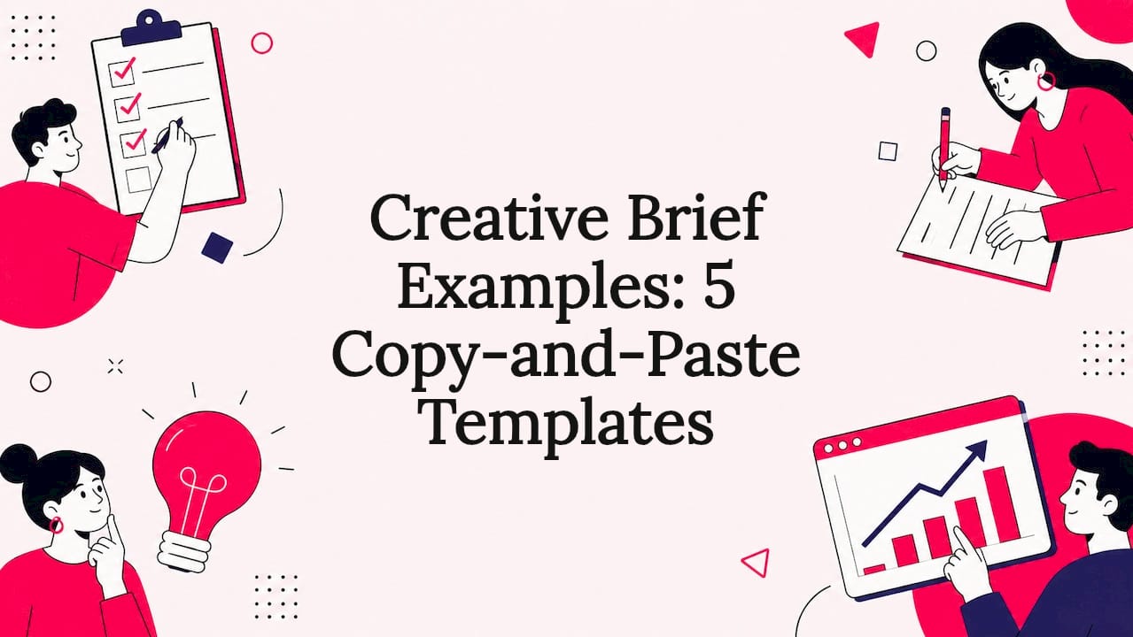 Creative Brief Examples: 5 Copy-and-Paste Templates