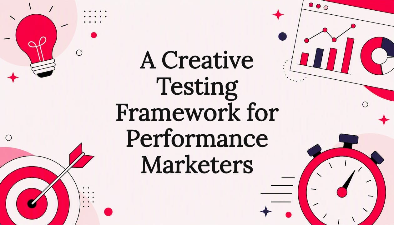 A Creative Testing Framework for Performance Marketers
