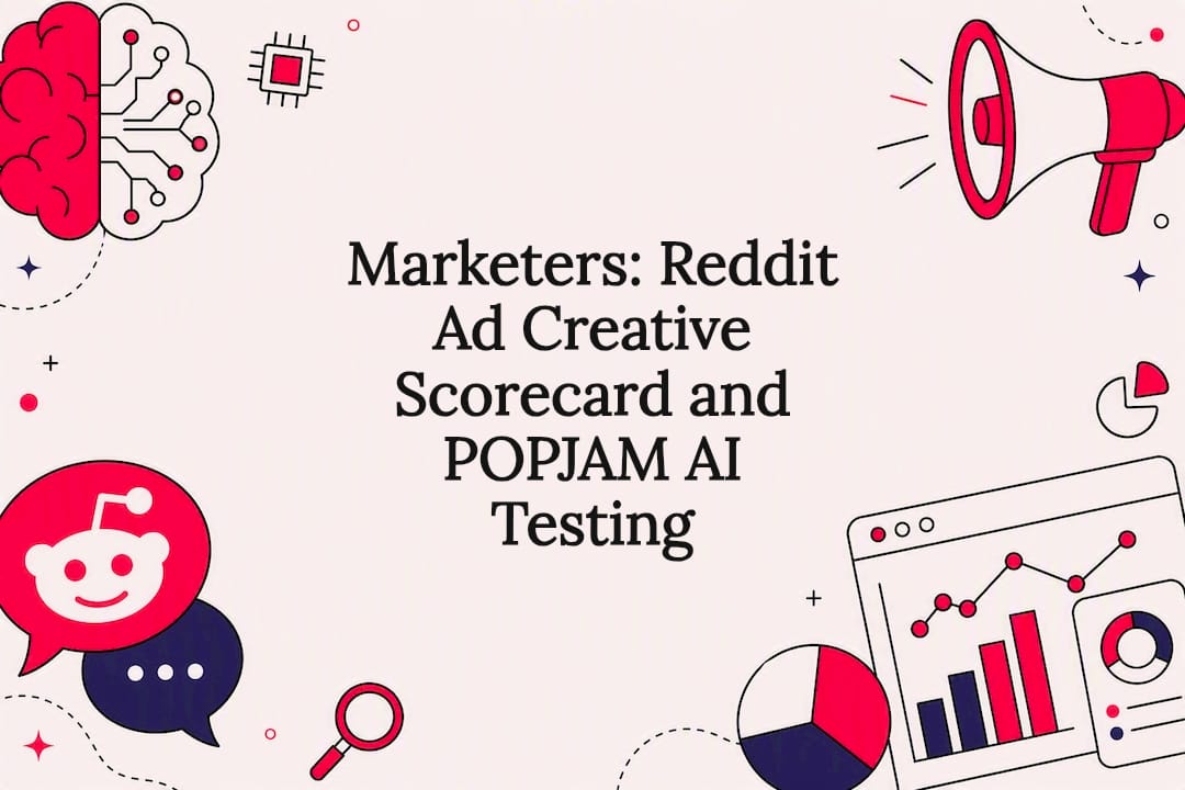Marketers: Reddit Ad Creative Scorecard and POPJAM AI Testing