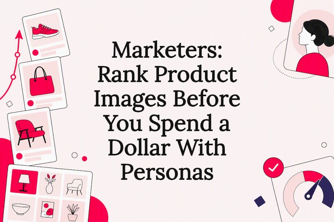 Marketers: Rank Product Images Before You Spend a Dollar With Personas