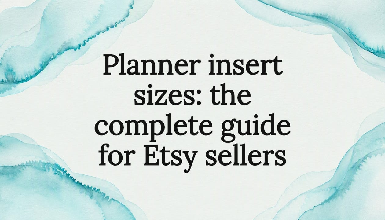 Planner insert sizes: the complete guide for Etsy sellers