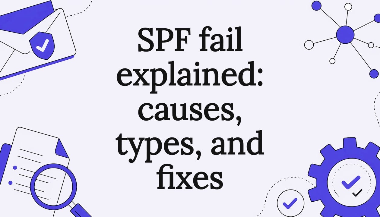 SPF fail explained: causes, types, and fixes