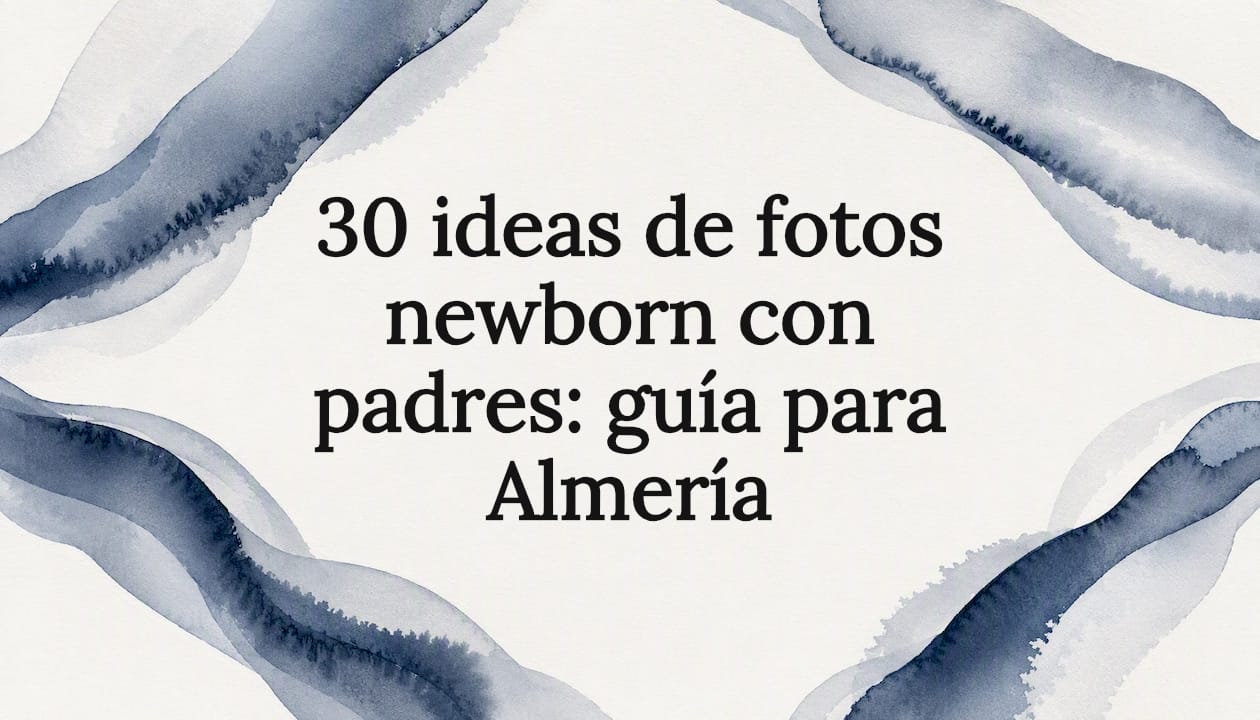 30 ideas de fotos newborn con padres: guía para Almería