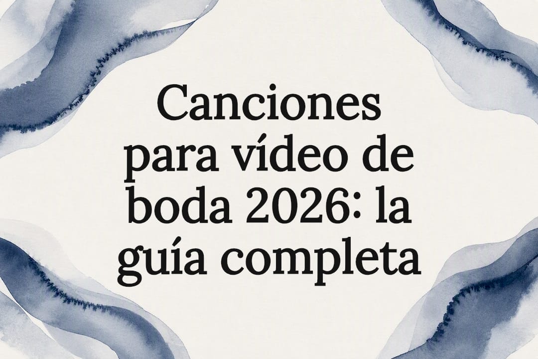 Canciones para vídeo de boda 2026: la guía completa