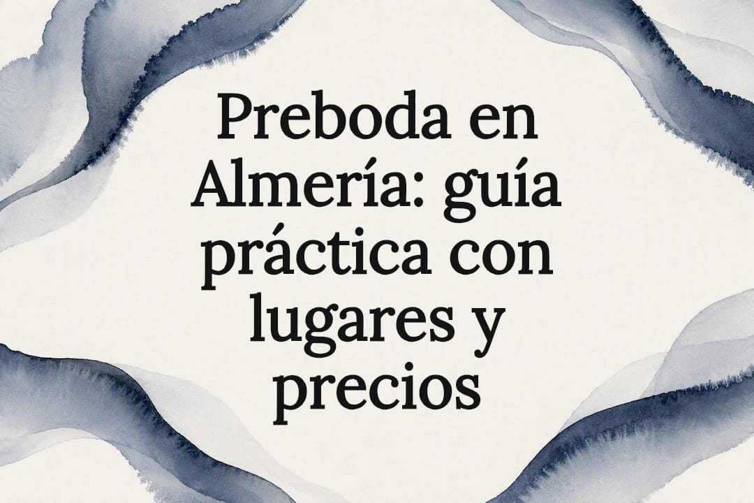 Preboda en Almería: guía práctica con lugares y precios