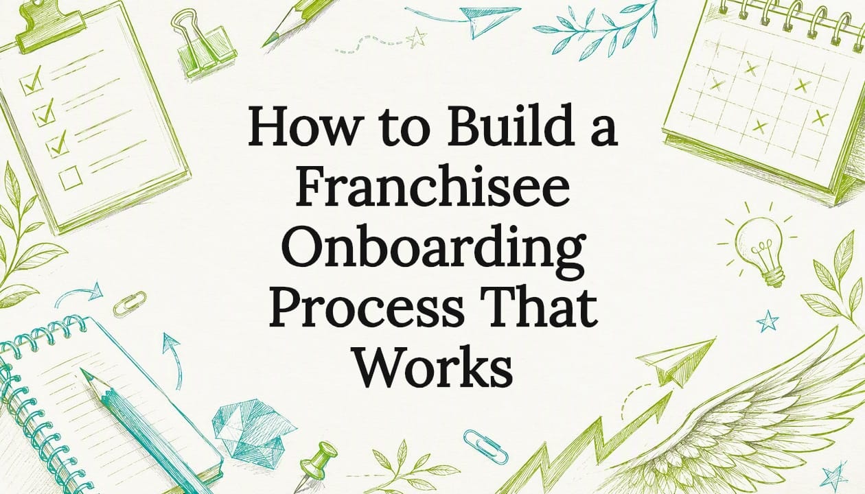 How to Build a Franchisee Onboarding Process That Works