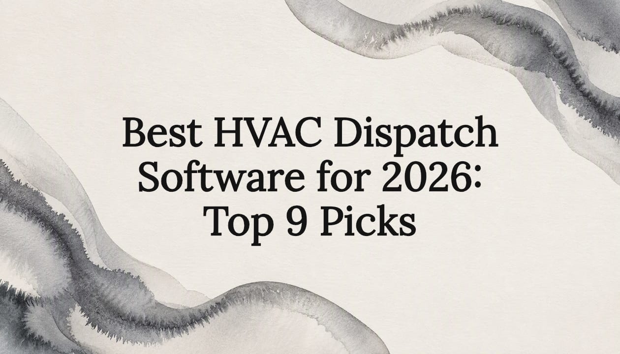 Best HVAC Dispatch Software for 2026: Top 9 Picks
