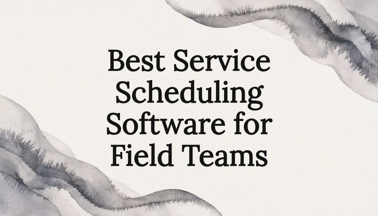 Best Service Scheduling Software for Field Teams