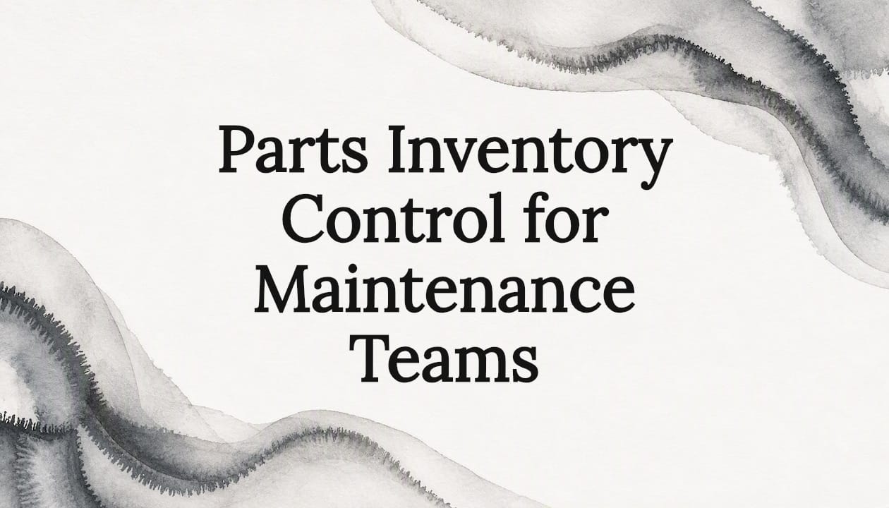 Parts Inventory Control for Maintenance Teams