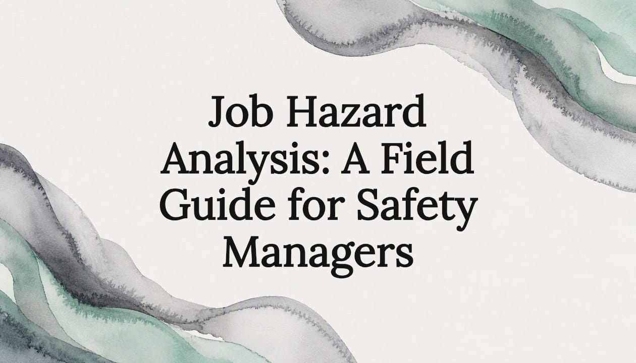 Job Hazard Analysis: A Field Guide for Safety Managers