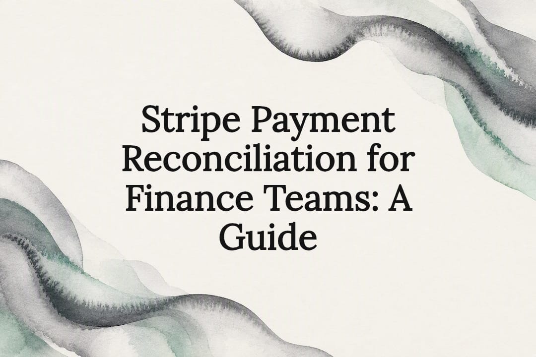 Stripe Payment Reconciliation for Finance Teams: A Guide