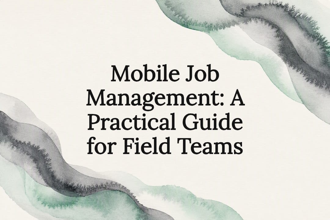 Mobile Job Management: A Practical Guide for Field Teams