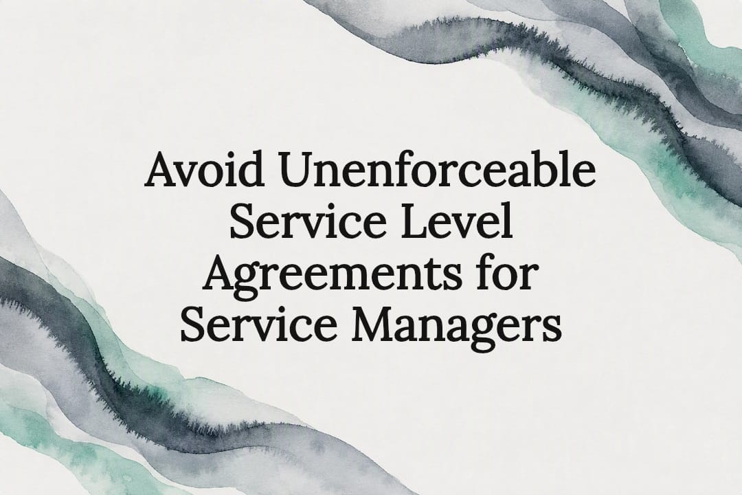 Avoid Unenforceable Service Level Agreements for Service Managers