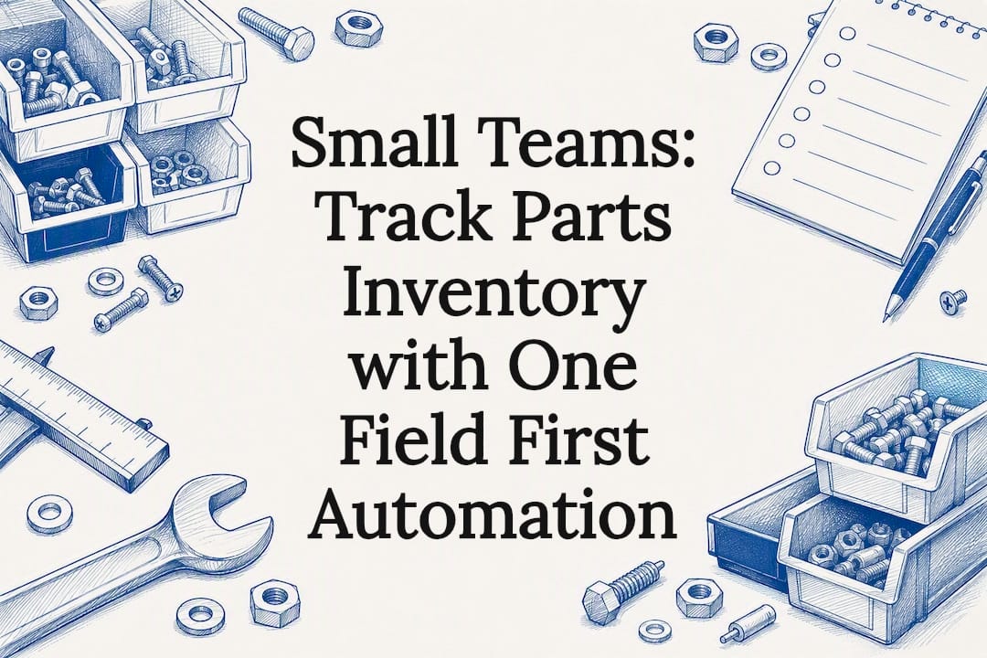 Small Teams: Track Parts Inventory with One Field First Automation