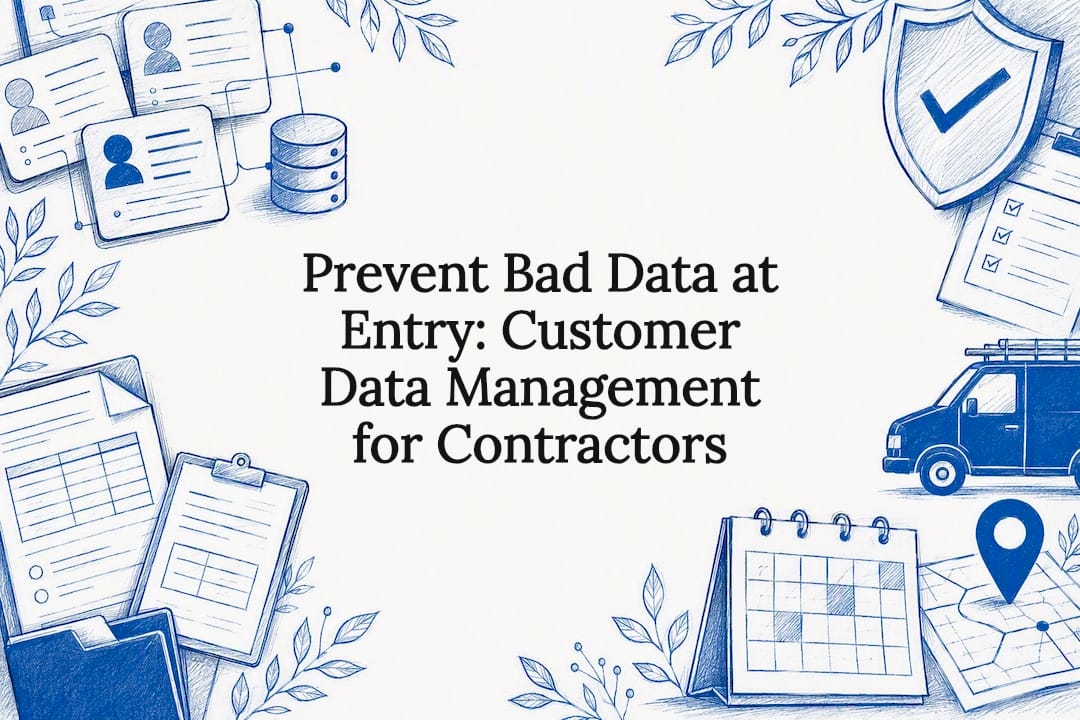 Prevent Bad Data at Entry: Customer Data Management for Contractors