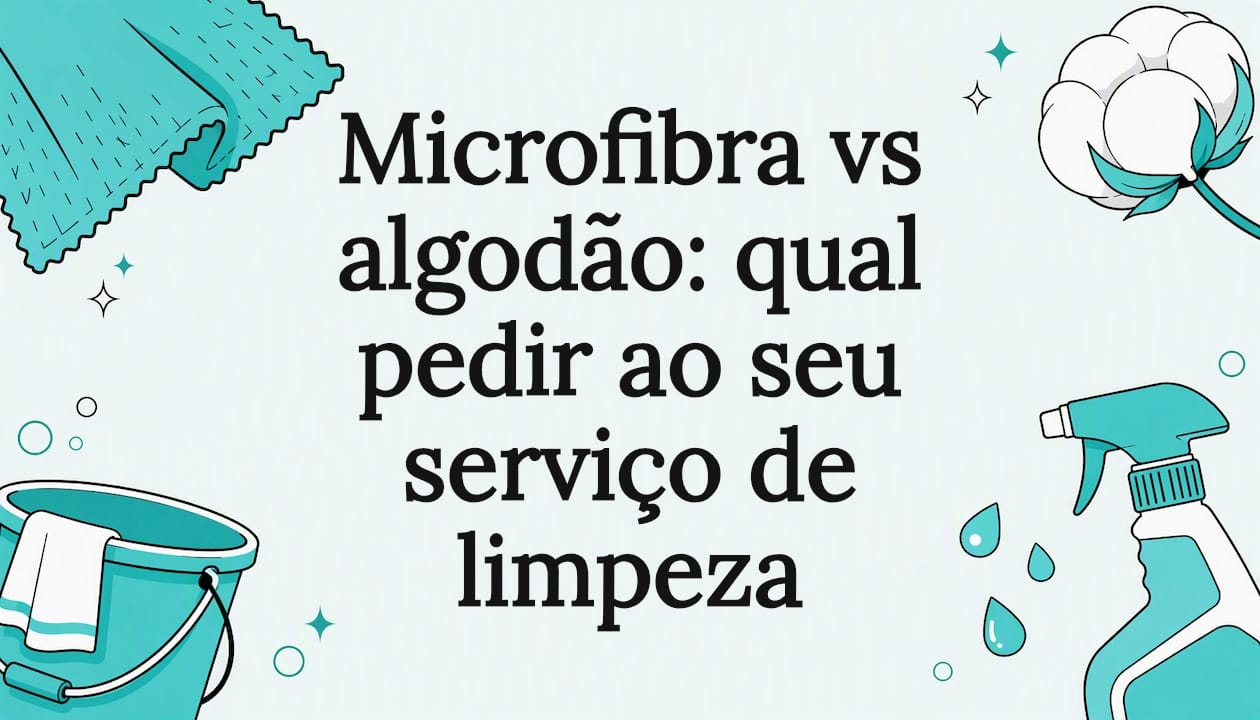 Microfibra vs algodão: qual pedir ao seu serviço de limpeza