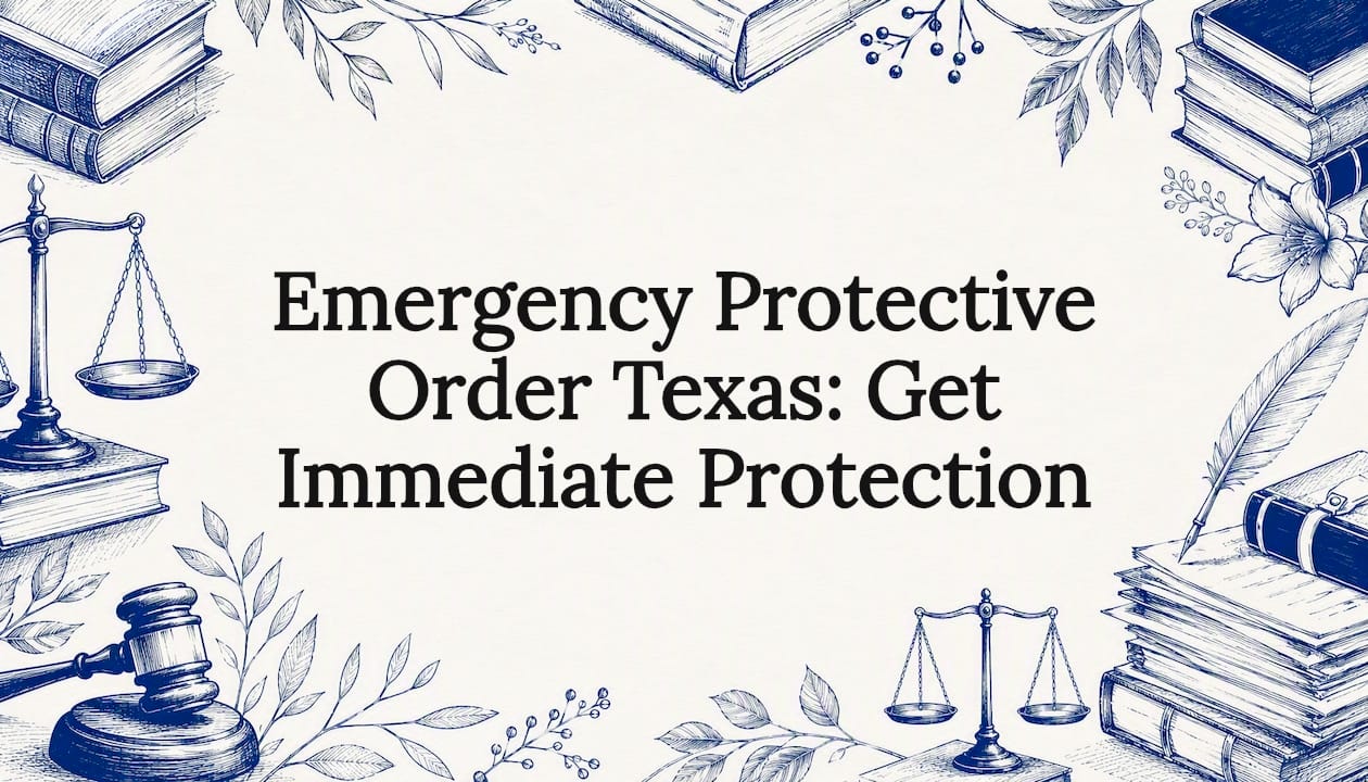 Emergency Protective Order Texas: Get Immediate Protection