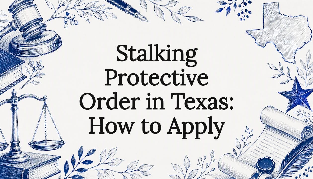 Stalking Protective Order in Texas: How to Apply