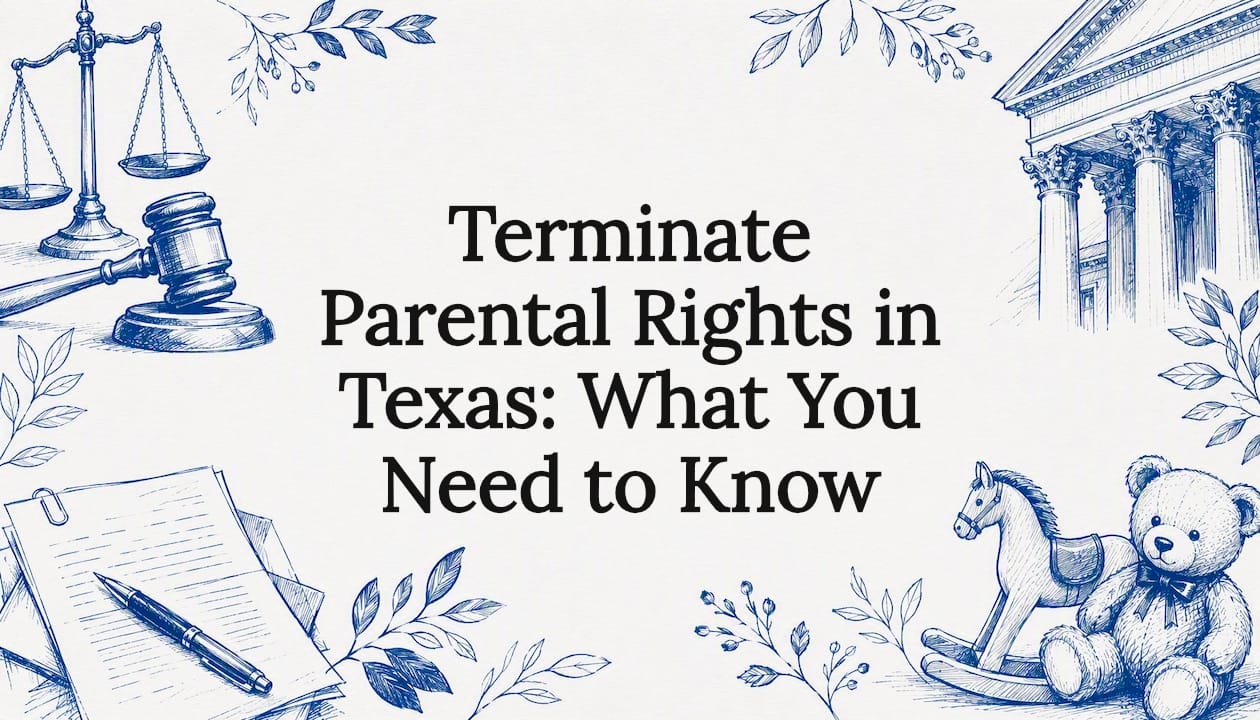 Terminate Parental Rights in Texas: What You Need to Know