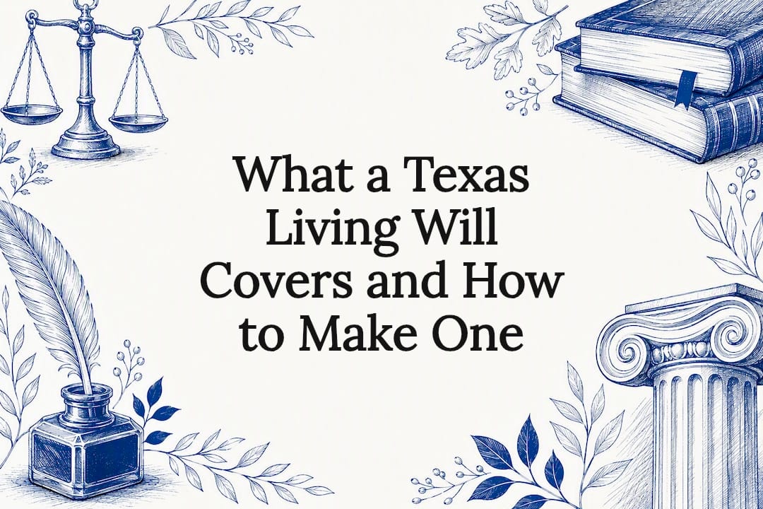 What a Texas Living Will Covers and How to Make One