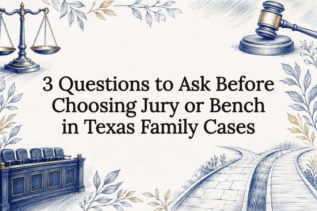 3 Questions to Ask Before Choosing Jury or Bench in Texas Family Cases
