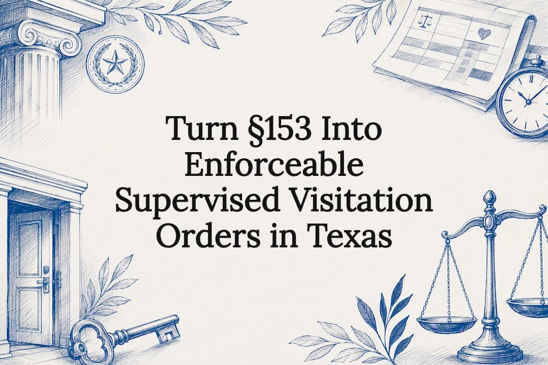Turn §153 Into Enforceable Supervised Visitation Orders in Texas