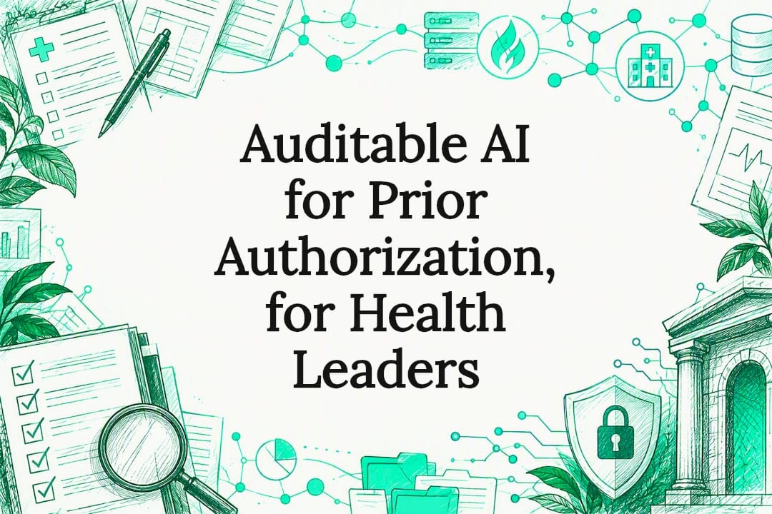 Auditable AI for Prior Authorization, for Health Leaders