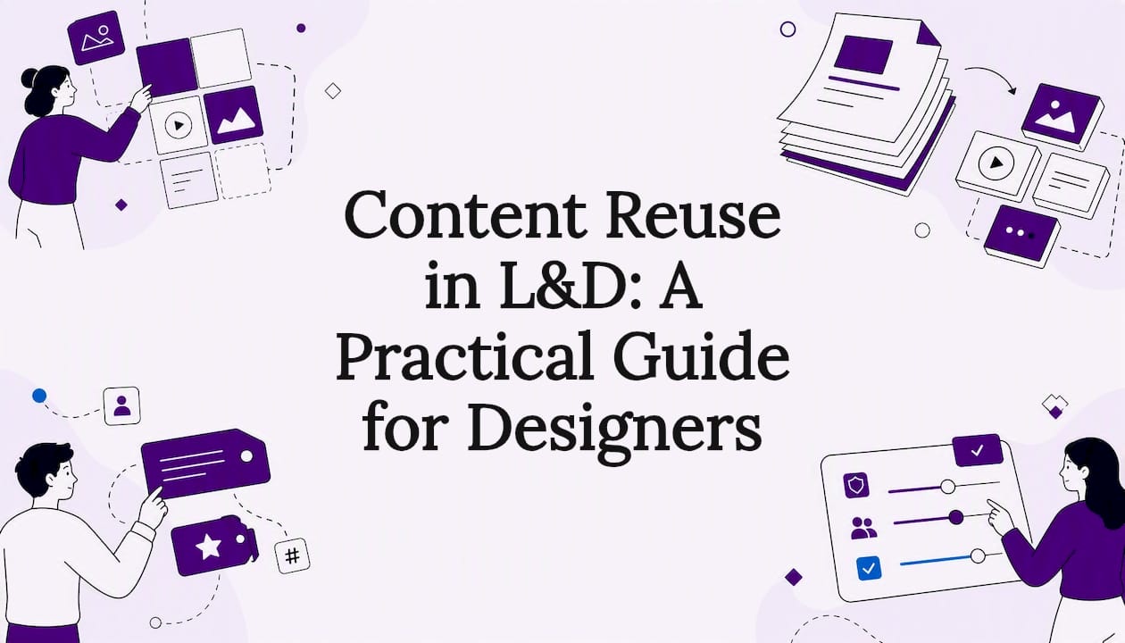 Content Reuse in L&D: A Practical Guide for Designers