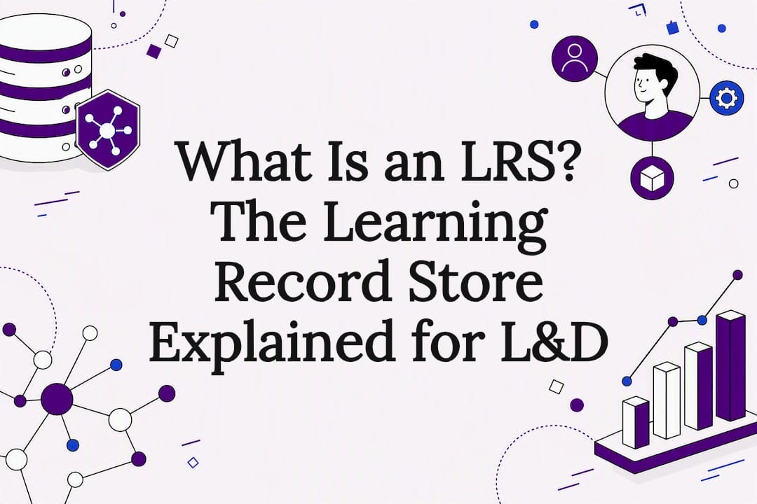 What Is an LRS? The Learning Record Store Explained for L&D