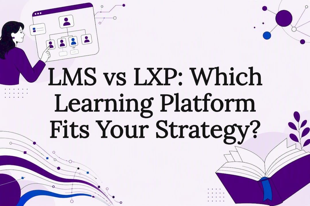 LMS vs LXP: Which Learning Platform Fits Your Strategy?