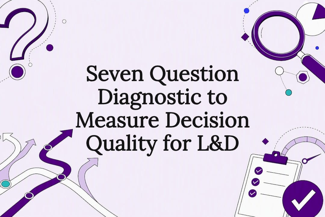 Seven Question Diagnostic to Measure Decision Quality for L&D