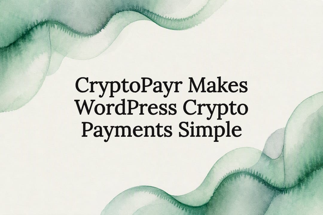 CryptoPayr Makes WordPress Crypto Payments Simple