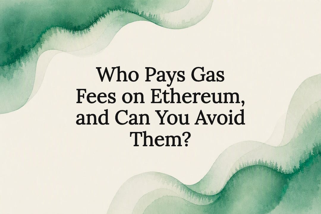 Who Pays Gas Fees on Ethereum, and Can You Avoid Them?