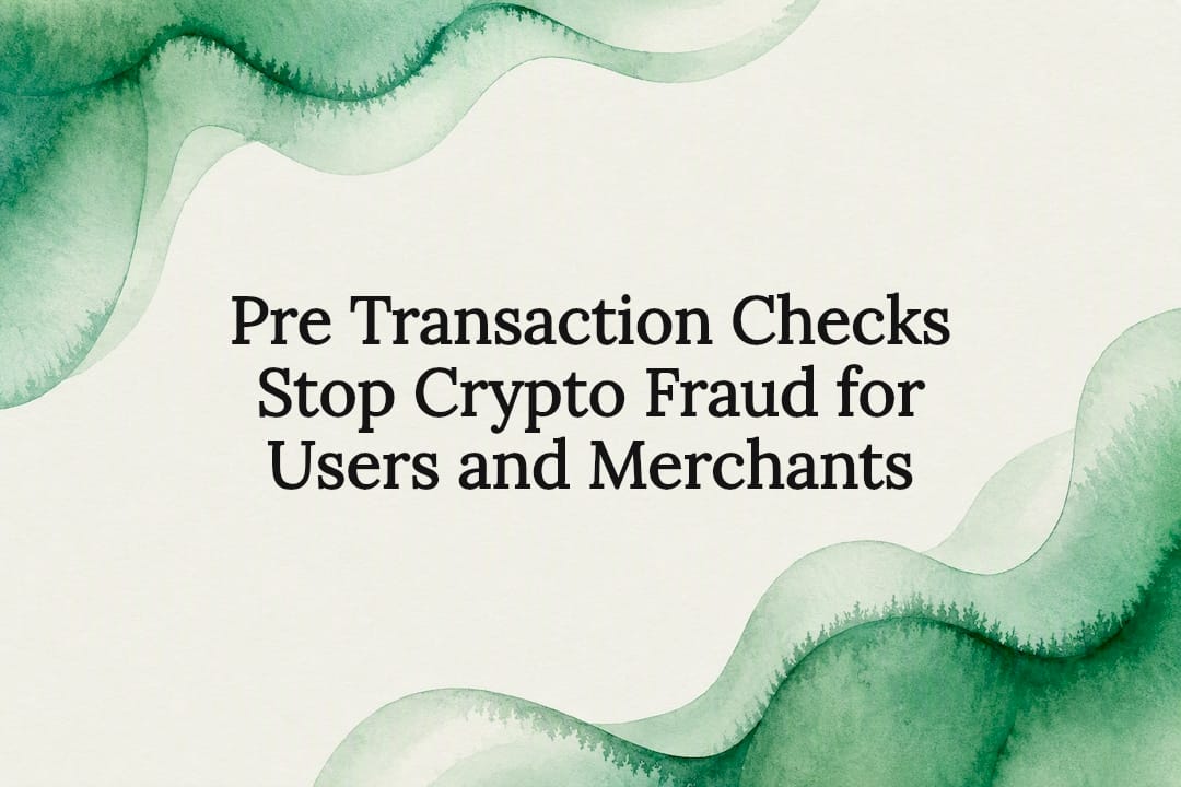 Pre Transaction Checks Stop Crypto Fraud for Users and Merchants