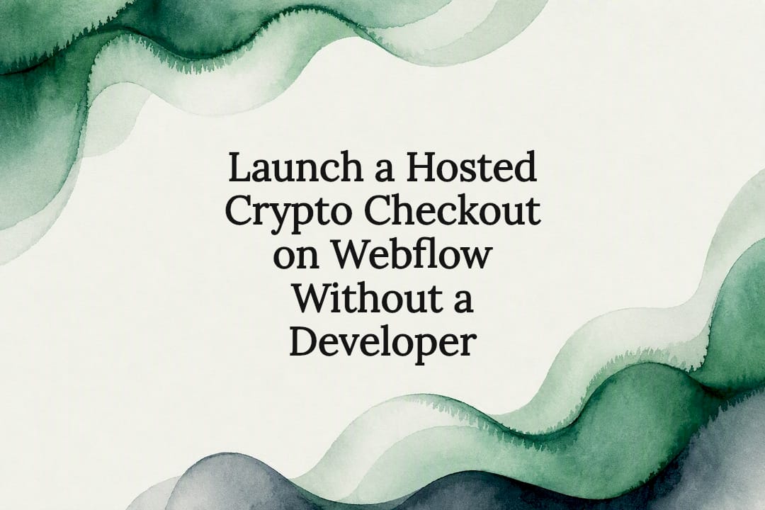 Launch a Hosted Crypto Checkout on Webflow Without a Developer