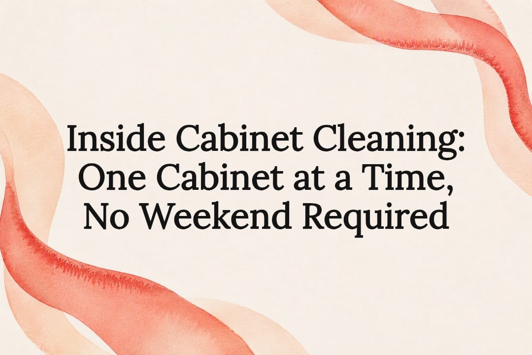 Inside Cabinet Cleaning: One Cabinet at a Time, No Weekend Required