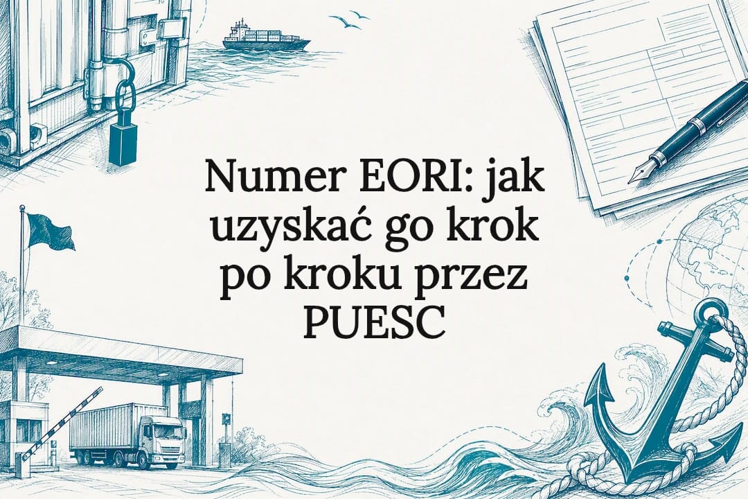 Numer EORI: jak uzyskać go krok po kroku przez PUESC