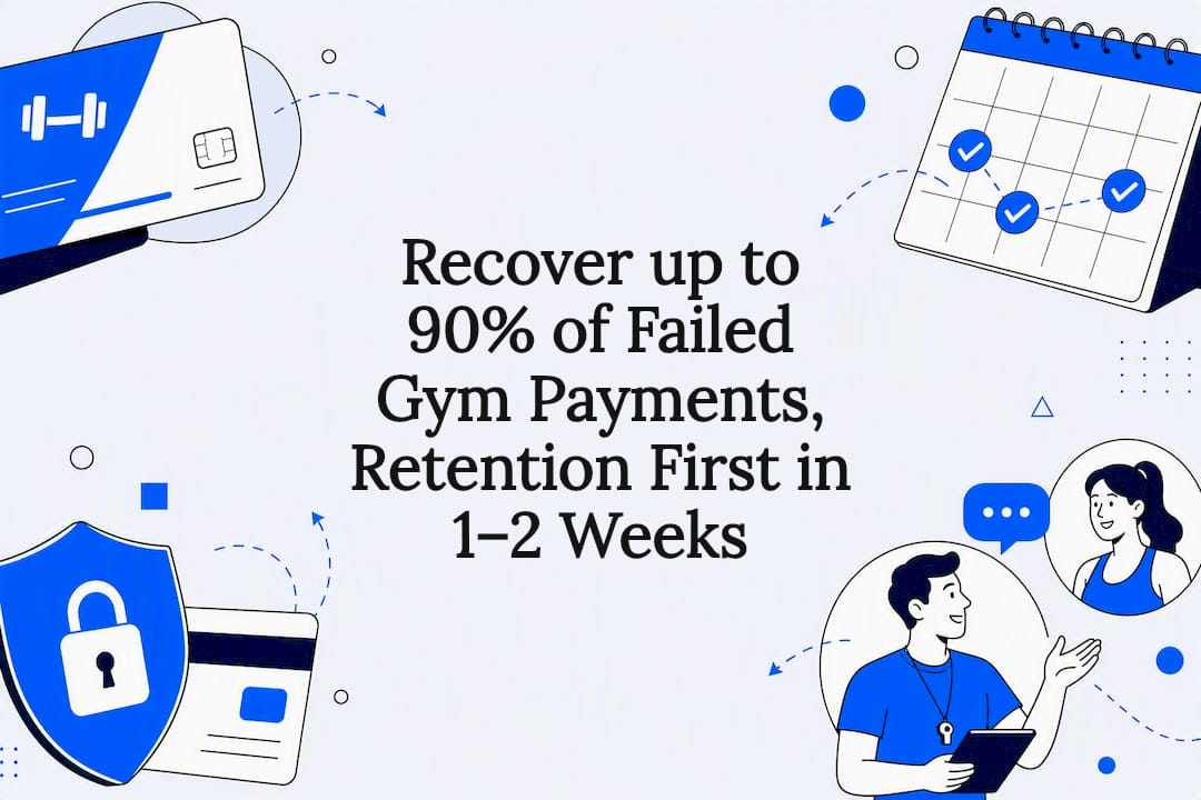 Recover up to 90% of Failed Gym Payments, Retention First in 1–2 Weeks