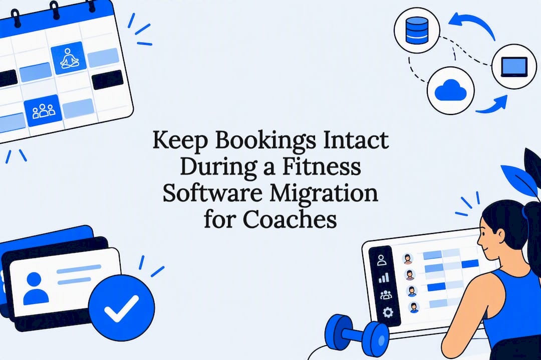 Keep Bookings Intact During a Fitness Software Migration for Coaches
