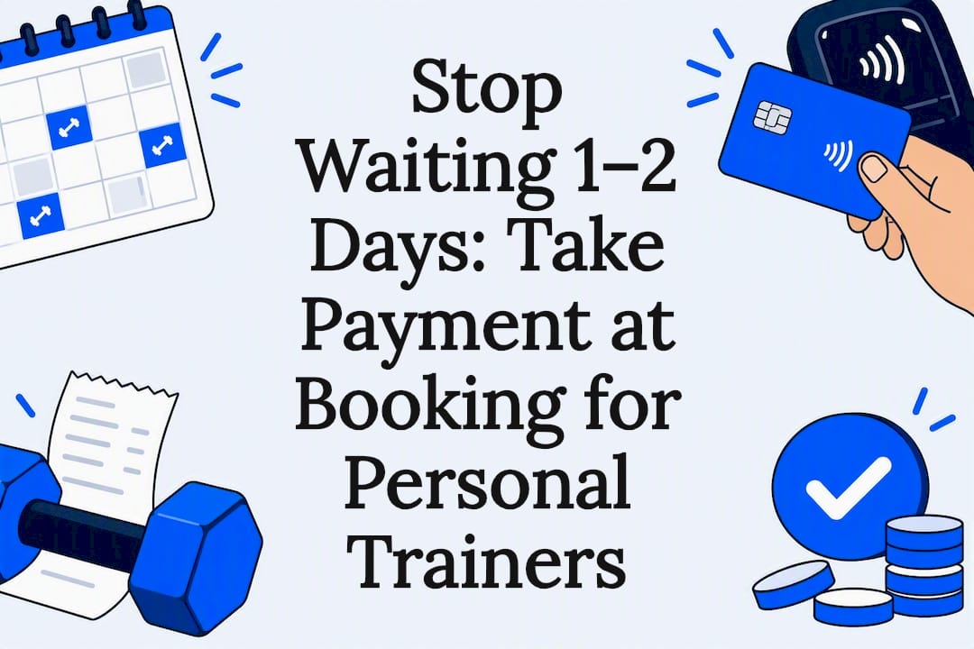 Stop Waiting 1–2 Days: Take Payment at Booking for Personal Trainers