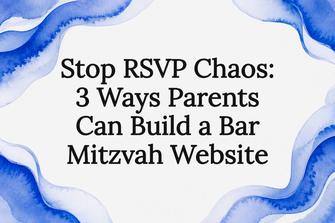 Stop RSVP Chaos: 3 Ways Parents Can Build a Bar Mitzvah Website